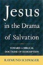 Schwager, R: Jesus in the Drama of Salvation