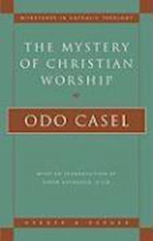 Casel, O: Mystery of Christian Worship