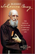 Solanus Casey The Official Account of a Virtuous American Life