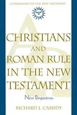 Christians and Roman Rule in the New Testament