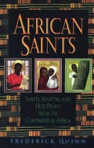 African Saints Saints, Martyrs, and Holy People from the Continent of Africa