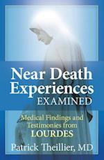 Near-Death Experiences Examined Medical Findings and Testimonies from Lourdes