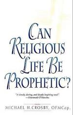 Crosby, M: Can Religious Life Be Prophetic?