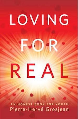 Loving for Real An Honest Book for Youth