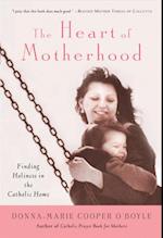 The Heart of Motherhood: Finding Holiness in the Catholic Home