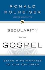 Rolheiser, R: Secularity and the Gospel