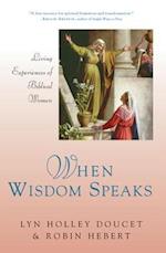 When Wisdom Speaks Living Experiences of Biblical Women