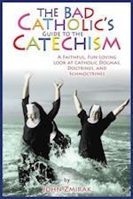 Bad Catholic's Guide to the Catechism