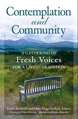 Contemplation and Community A Gathering of Fresh Voices for a Living Tradition