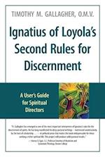 Ignatius of Loyola's Second Rules for Discernment A User's Guide for Spiritual Directors