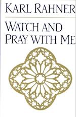 Watch and Pray with Me