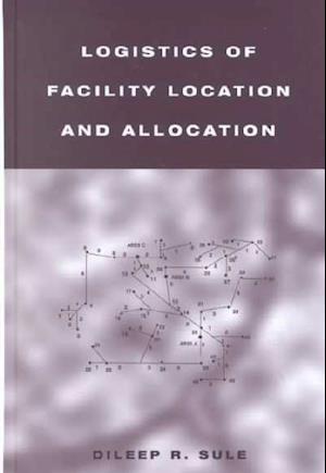 Logistics of Facility Location and Allocation