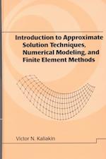 Introduction to Approximate Solution Techniques, Numerical Modeling, and Finite Element Methods