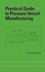 Practical Guide to Pressure Vessel Manufacturing