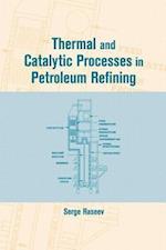 Thermal and Catalytic Processes in Petroleum Refining