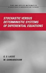 Stochastic versus Deterministic Systems of Differential Equations