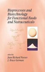 Bioprocesses and Biotechnology for Functional Foods and Nutraceuticals