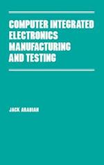 Computer Integrated Electronics Manufacturing and Testing