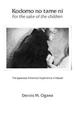 Kodomo No Tame Ni--For the Sake of the Children: The Japanese American Experience in Hawaii 