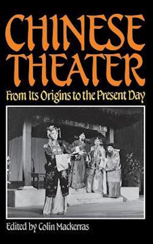 Chinese Theater: From Its Origins to the Present Day