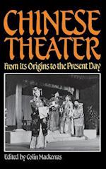 Chinese Theater: From Its Origins to the Present Day 