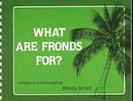 What Are Fronds For?