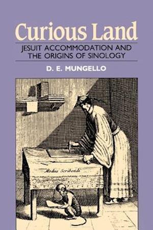 Curious Land: Jesuit Accommodation and the Origins of Sinology