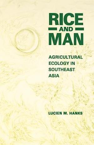 Rice and Man: Agricultural Ecology in Southeast Asia
