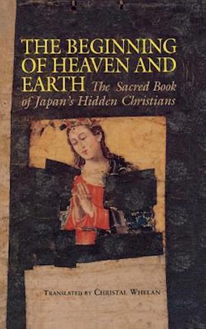 Beginning of Heaven and Earth: The Sacred Book of Japan's Hidden Christians