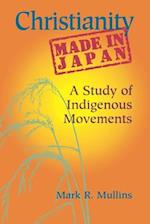 Christianity Made in Japan: A Study of Indigenous Movements 