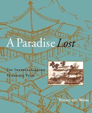 A Paradise Lost: The Imperial Garden Yuanming Yuan