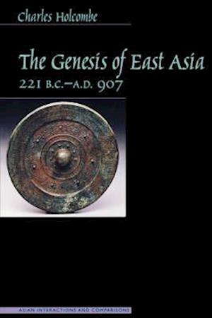 Genesis of East Asia, 221 B.C.-A.D. 907
