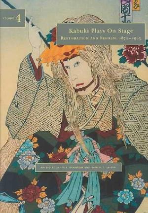 Kabuki Plays on Stage. Volume 4: Restoration and Reform, 1872-1905