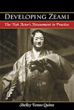 Developing Zeami: The Noh Actor's Attunement in Practice 