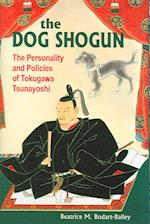 The Dog Shogun: The Personality and Policies of Tokugawa Tsunayoshi