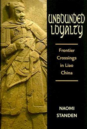 Unbounded Loyalty: Frontier Crossing in Liao China