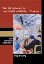 Roxworthy, E:  The Spectacle of Japanese American Trauma