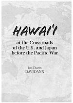 Hawai'i at the Crossroads of the U.S. and Japan Before the