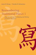 Remembering Traditional Hanzi 1: How Not to Forget the Meaning and Writing of Chinese Characters