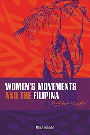 Roces, M:  Women's Movements and the Filipina