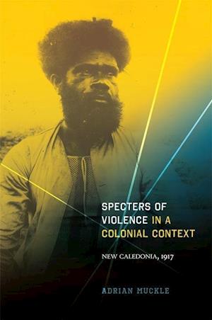 Muckle, A:  Specters of Violence in a Colonial Context