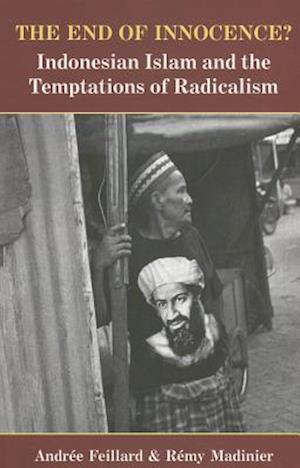 The End of Innocence? Indonesian Islam and the Temptation of Radicalism