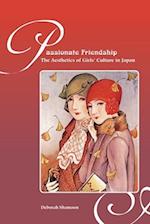 Passionate Friendship: The Aesthetics of Girls' Culture in Japan 