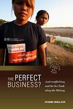The Perfect Business?: Anti-Trafficking and the Sex Trade Along the Mekong 
