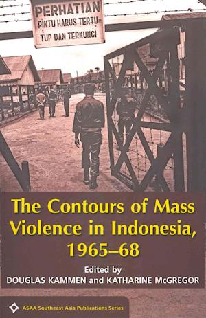 The Contours of Mass Violence in Indonesia, 1965-68