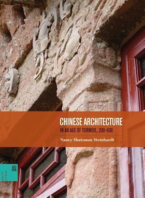 Chinese Architecture in an Age of Turmoil, 200-600