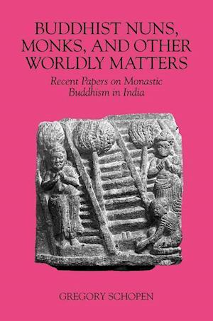 Schopen, G:  Buddhist Nuns, Monks, and Other Worldly Matters