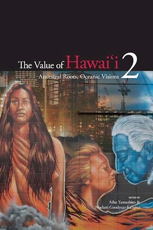The Value of Hawaii 2: Ancestral Roots, Oceanic Visions