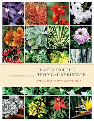 Rauch, F:  Plants for the Tropical Xeriscape