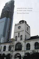 Urbanizing China in War and Peace